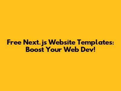 Free Next.js Website Templates: Boost Your Web Dev!