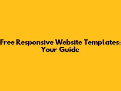 Free Responsive Website Templates: Your Guide