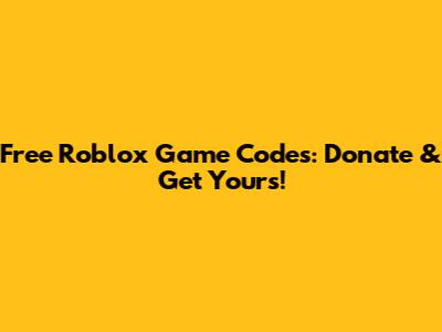 Free Roblox Game Codes: Donate & Get Yours!