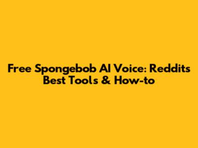 Free Spongebob AI Voice: Reddit's Best Tools & How-to