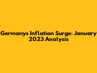 Germany's Inflation Surge: January 2023 Analysis