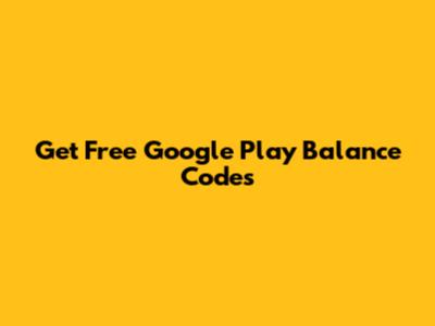 Get Free Google Play Balance Codes