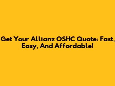 Get Your Allianz OSHC Quote: Fast, Easy, And Affordable!
