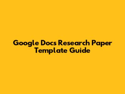 Google Docs Research Paper Template Guide