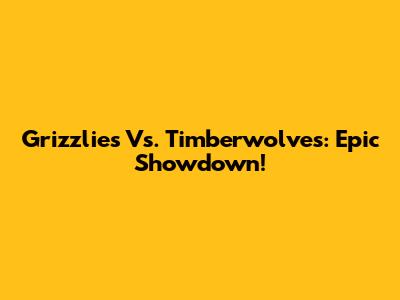 Grizzlies Vs. Timberwolves: Epic Showdown!
