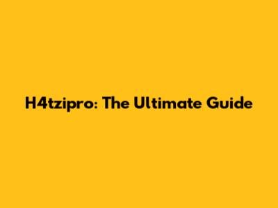 H4tzipro: The Ultimate Guide