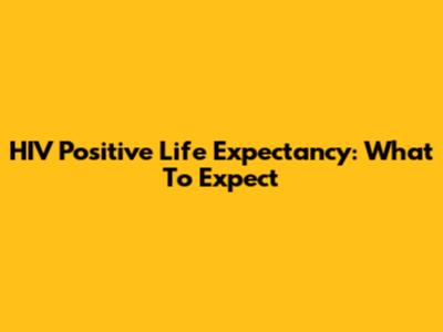 HIV Positive Life Expectancy: What To Expect