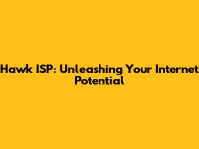 Hawk ISP: Unleashing Your Internet Potential