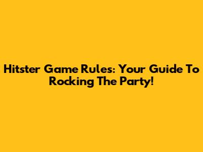 Hitster Game Rules: Your Guide To Rocking The Party!
