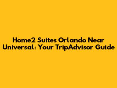 Home2 Suites Orlando Near Universal: Your TripAdvisor Guide