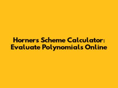 Horner's Scheme Calculator: Evaluate Polynomials Online