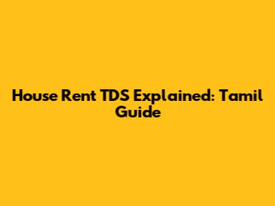 House Rent TDS Explained: Tamil Guide