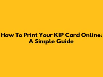 How To Print Your KIP Card Online: A Simple Guide