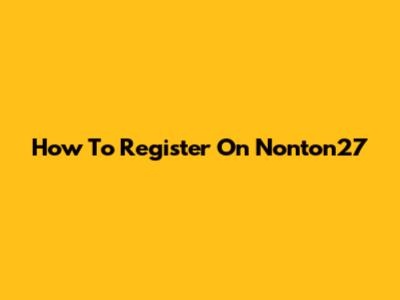How To Register On Nonton27