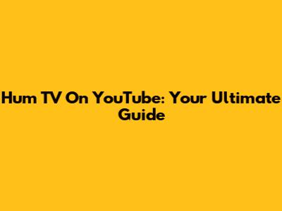 Hum TV On YouTube: Your Ultimate Guide