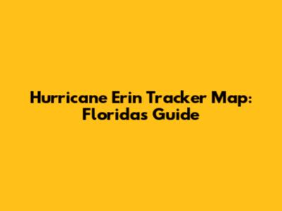 Hurricane Erin Tracker Map: Florida's Guide