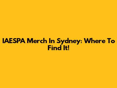 IAESPA Merch In Sydney: Where To Find It!