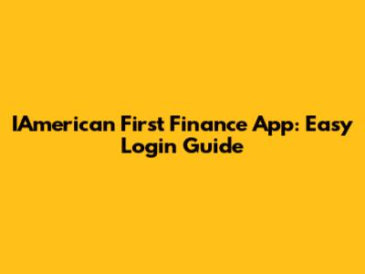 IAmerican First Finance App: Easy Login Guide