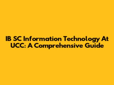 IB SC Information Technology At UCC: A Comprehensive Guide