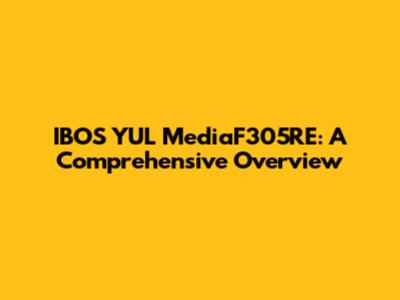 IBOS YUL MediaF305RE: A Comprehensive Overview
