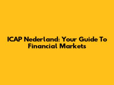 ICAP Nederland: Your Guide To Financial Markets