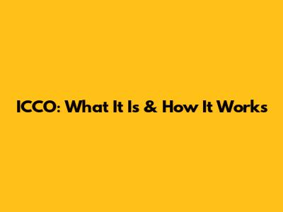 ICCO: What It Is & How It Works