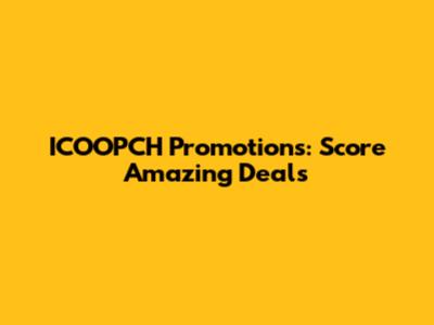 ICOOPCH Promotions: Score Amazing Deals