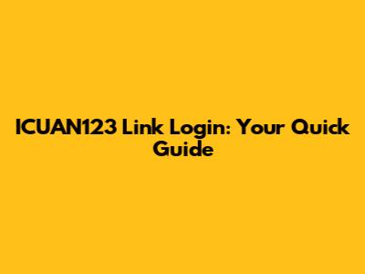 ICUAN123 Link Login: Your Quick Guide