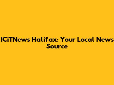 ICiTNews Halifax: Your Local News Source