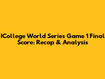 ICollege World Series Game 1 Final Score: Recap & Analysis