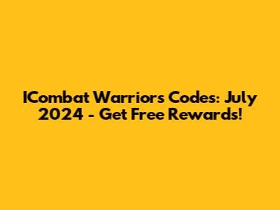 ICombat Warriors Codes: July 2024 - Get Free Rewards!