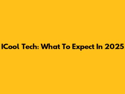 ICool Tech: What To Expect In 2025