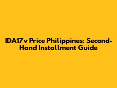 IDA17v Price Philippines: Second-Hand Installment Guide