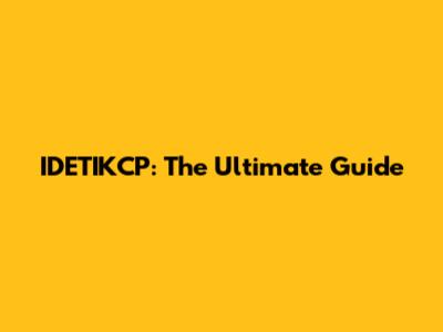 IDETIKCP: The Ultimate Guide