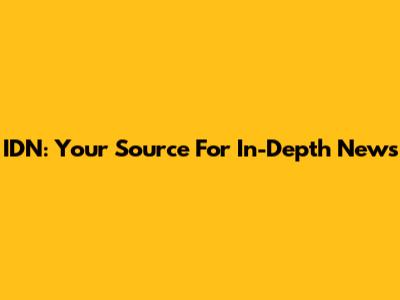 IDN: Your Source For In-Depth News