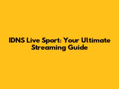 IDNS Live Sport: Your Ultimate Streaming Guide
