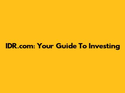IDR.com: Your Guide To Investing