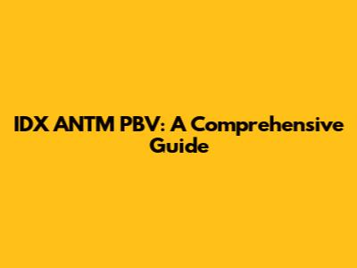 IDX ANTM PBV: A Comprehensive Guide