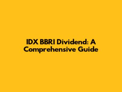 IDX BBRI Dividend: A Comprehensive Guide