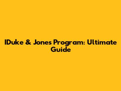 IDuke & Jones Program: Ultimate Guide