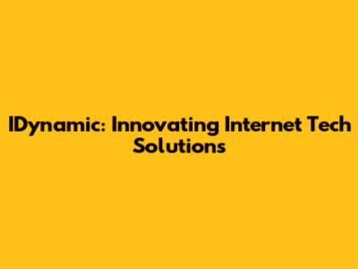 IDynamic: Innovating Internet Tech Solutions