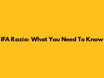 IFA Razia: What You Need To Know
