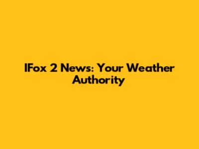 IFox 2 News: Your Weather Authority