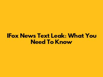 IFox News Text Leak: What You Need To Know