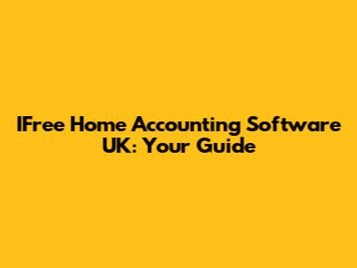 IFree Home Accounting Software UK: Your Guide