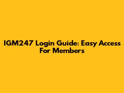 IGM247 Login Guide: Easy Access For Members