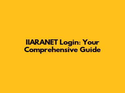 IIARANET Login: Your Comprehensive Guide
