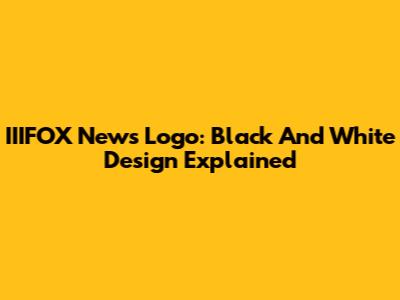 IIIFOX News Logo: Black And White Design Explained