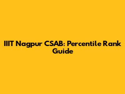 IIIT Nagpur CSAB: Percentile Rank Guide