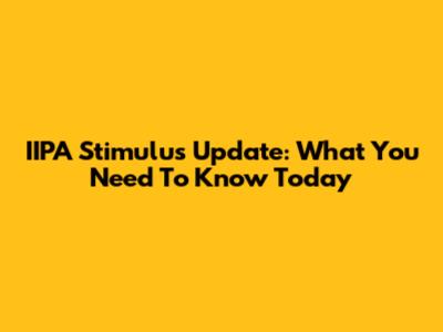 IIPA Stimulus Update: What You Need To Know Today